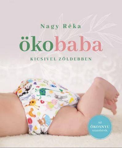 Nagy Réka - Ökobaba - Kicsivel zöldebben könyv